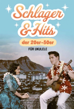 Schlager und Hits der 20er-50er: fr Ukulele (Melodie/Texte/Akkorde/Griffbilder/Schlagmuster)