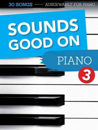 Sounds good on Piano Band 3 f�r Klavier (mit Texten und Akkorden) Spiralbindung