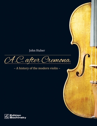A.C. After Cremona A History of the Modern Violin