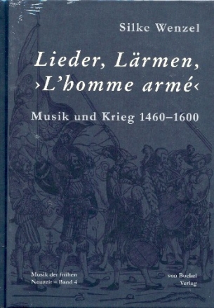 Lieder, Lrmen, L'Homme arm Musik und Krieg 1460-1600