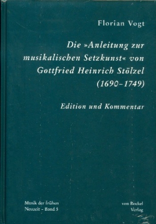 Die 'Anleitung zur musikalischen Setzkunst' von Gottfried Heinrich Stlzel (1690-1749) Edition und Kommentar gebunden