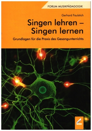 Singen lehren - Singen lernen Grundlagen fr die Praxis des Gesangunterrichts Neuausgabe