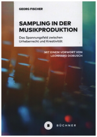 Sampling in der Musikproduktion Das Spannungsfeld zwischen Urheberrecht und Kreativitt