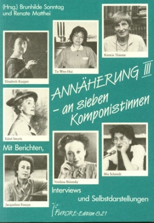 ANNAEHERUNG 3 AN 7 KOMPONISTINNEN BERICHTE, INTERVIEWS UND SELBSTDARDARSTELLUNGEN