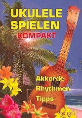 Ukulele spielen kompakt Akkorde, Rhythmen, Tipps