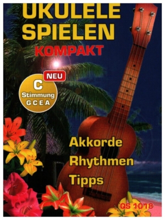 Ukulele spielen kompakt - C-Stimmung (G C E A) Akkorde, Rhythmen, Tipps