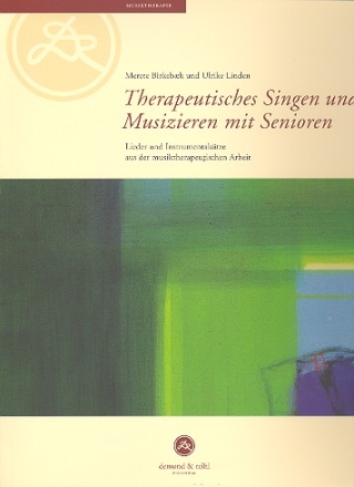 Therapeutisches Singen und Musizieren mit Senioren Grundlagen, Lieder und Instrumentalstze