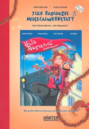 Jule Rapunzel Musicalwerkstatt mit groer Bhnenfassung, Liedtexten und Auffhrungshinweisen