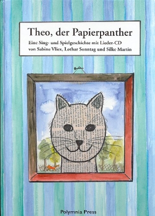 Theo der Papierpanther (+CD) Ein Bilder-Lieder-Geschichtenbuch Neuausgabe 2016