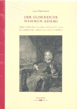 Glorreiche Namen Adami Johann Adam Graf von Questenberg als Frderer der italienischen Oper in Mhren