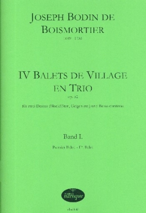 4 Balets de village en trio op.52 Band 1 (Nr.1 und 2) f�r 2 Dessus (Blockfl�ten/Violinen) und Bc Partitur und Stimmen (Bc ausgesetzt)