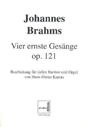 4 ernste Ges�nge op.121 f�r tiefen Bariton und Orgel