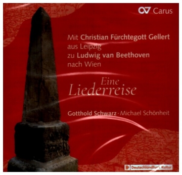Eine Liederreise Mit Christian Frchtegott Gellert aus Leipzig zu Ludwig van Beethoven CD