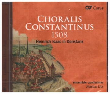Choralis Constantinus 1508 - Heinrich Isaac in Konstanz  CD