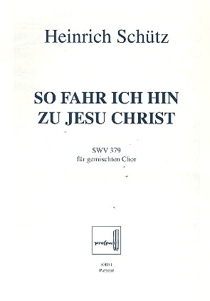So fahr ich hin zu Jesu Christ SWV379 fr gem Chor a cappella Partitur