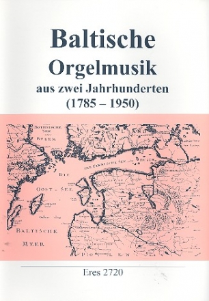 Baltische Orgelmusik aus 2 Jahrhunderten (1785-1950)