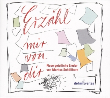 Erzhl mir von dir 17 Neue Geistliche Lieder fr Soli, gem Chor und Gemeinde CD