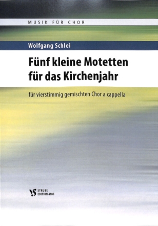 5 kleine Motetten f�r das Kirchenjahr f�r gem Chor a cappella Partitur