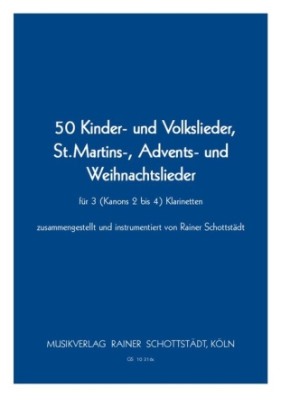 50 Kinder und Volkslieder, St.Martins-, Advents- und Weihnachtslieder f�r 3 (Kanons 2-4) Klarinetten 2 Spielpartituren