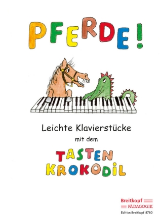 Pferde - leichte Klavierstcke mit dem Tastenkrokodil fr Klavier Schneider, Martina, Ill.