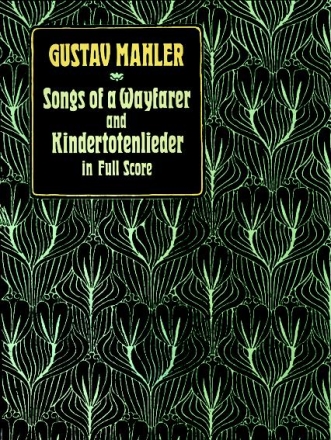 Songs of a Wayfarer and Kindertotenlieder for orchestra and voice, Full score