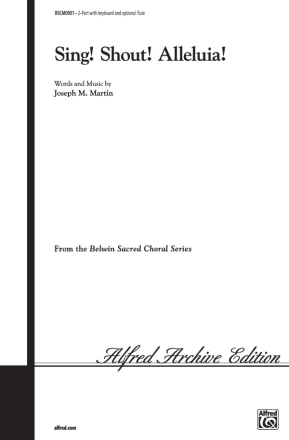 Sing! Shout! Alleluia! for 2part chorus and piano, optional guitar, bass and drums Belwin sacred choral series