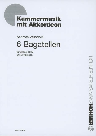 6 Bagatellen fr Violine, Violoncello und Akkordeon Spielpartitur