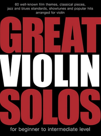 Great Violin Solos 60 well-known film themes, classical pieces and popular hits for violin