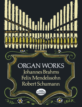 Brahms - Schumann - Mendelssohn Organ Works
