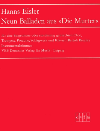 9 Balladen aus 'Die Mutter' fr 1 Singstimme, 1stg gem Chor, Trompete, Posaune, Schlagwerk, 3 Stimmen (Trp, Pos, Schlagwerk)