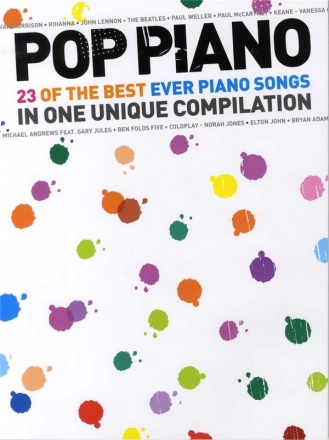 Pop Piano: 23 of the best ever Piano Songs in one unique compilation