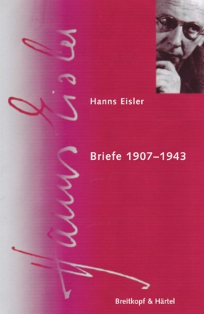 Hanns Eisler Gesamtausgabe Serie 9 Band 4,1 Briefe 1907-1943