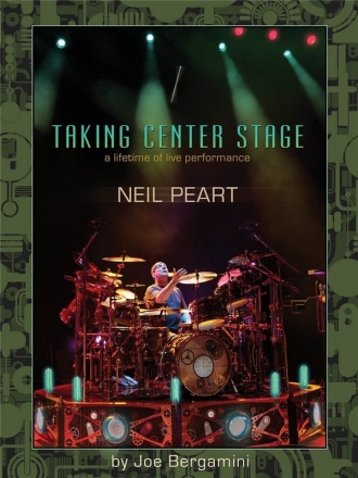 Neil Peart - Taking Center Stage: A Lifetime of Life Performance for drum set