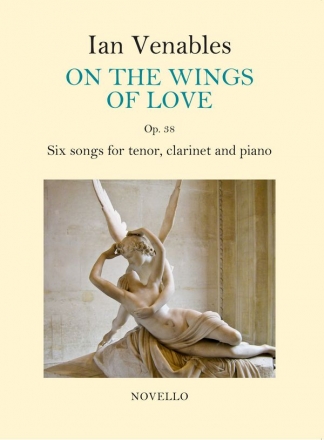 Ian Venables, On the Wings of Love Tenor Voice, Clarinet and Piano Partitur + Stimmen