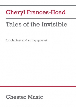 Cheryl Frances-Hoad, Tales of the Invisible Clarinet and String Quartet Partitur + Stimmen