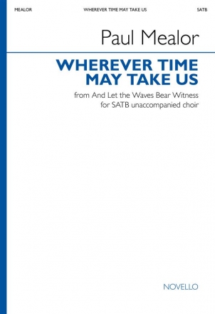 Paul Mealor, Wherever Time May Take Us SATB Choral Score