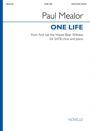 Paul Mealor, One Life (From And Let The Waves Bear Witness) SATB and Piano Choral Score