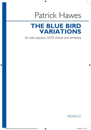 NOV297489  Patrick Hawes, The blue bird variations for soprano, SATB and orchestra piano reduction