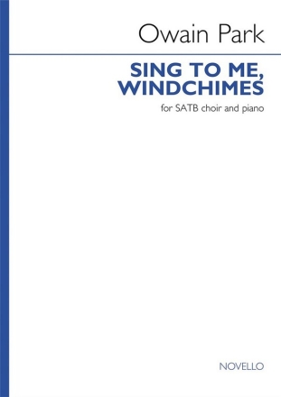 Owain Park, Sing to me, windchimes SATB and Piano Vocal Score