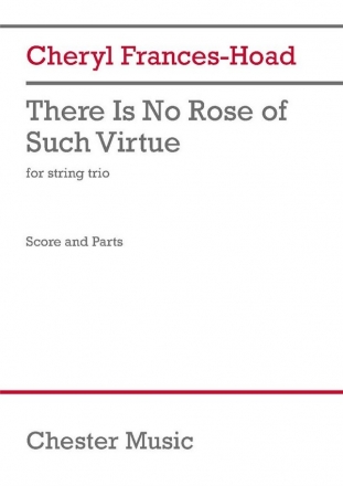 Cheryl Frances-Hoad, There Is No Rose of Such Virtue Streichtrio Partitur + Stimmen