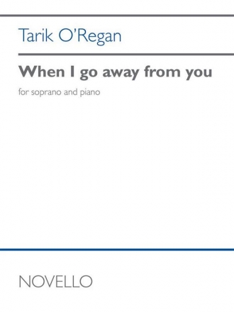 Tarik O'Regan, When I Go Away From You Soprano and Piano Vocal Score