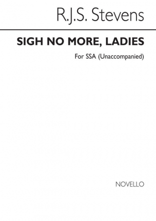 Richard John Samuel Stevens, Sigh No More Ladies SSA Chorpartitur