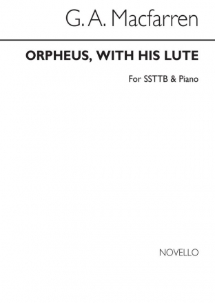 George Alexander MacFarren, Orpheus With His Lute SSTB and Piano Chorpartitur