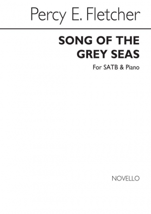 Percy E. Fletcher, Song Of The Grey Seas SATB and Piano Chorpartitur