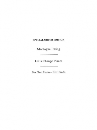 Ewing, M Let's Change Places Three Trios Pf 6hnds  Special Order Edition / Verlagskopie