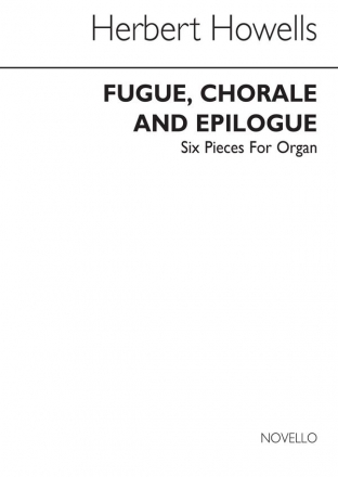 Herbert Howells, Fugue Chorale And Epilogue-six Pieces No.4 Orgel Buch