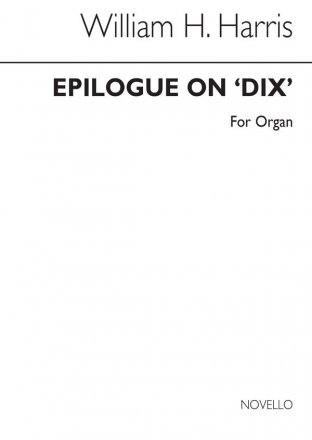 Sir William Henry Harris, Epilogue On 'Dix' Organ Orgel Buch