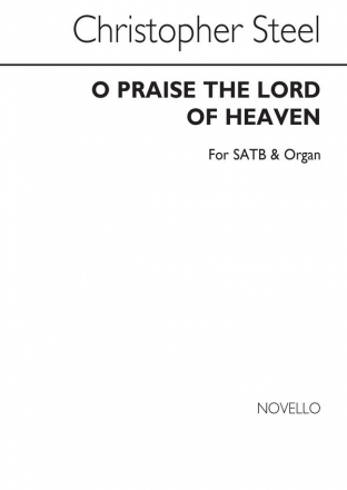 Christopher Steel, O Praise The Lord Of Heaven for SATB Chorus SATB and Organ Chorpartitur
