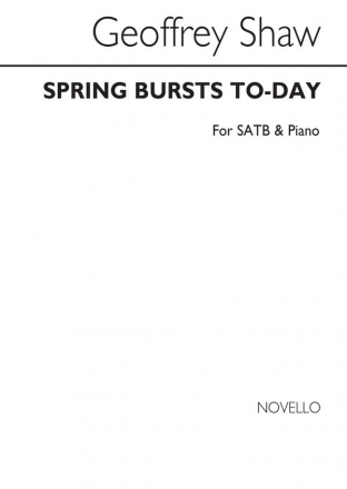 Geoffrey Shaw, Spring Bursts Today SATB and Piano Chorpartitur