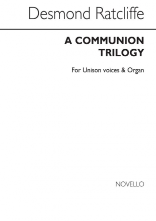Desmond Ratcliffe, Communion Trilogy Organ Unison Voice Organ Accompaniment Chorpartitur